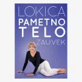 Ostalo PAMETNO TELO ZAUVEK - Lokica Stefanović 
